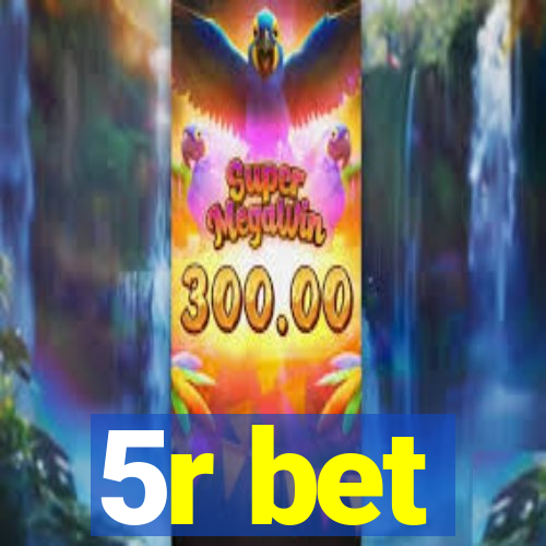 5r bet